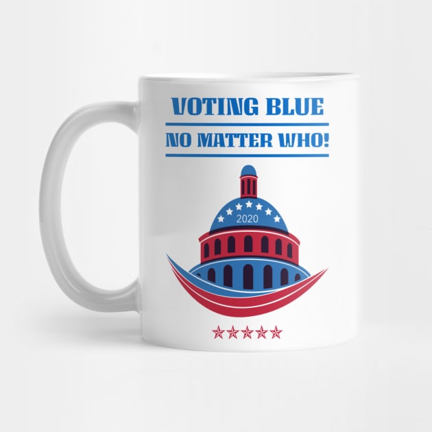 Voting Blue No Matter Who! by Fantastic Store